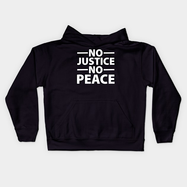 No Justice No Peace - No Racism Kids Hoodie by FerMinem